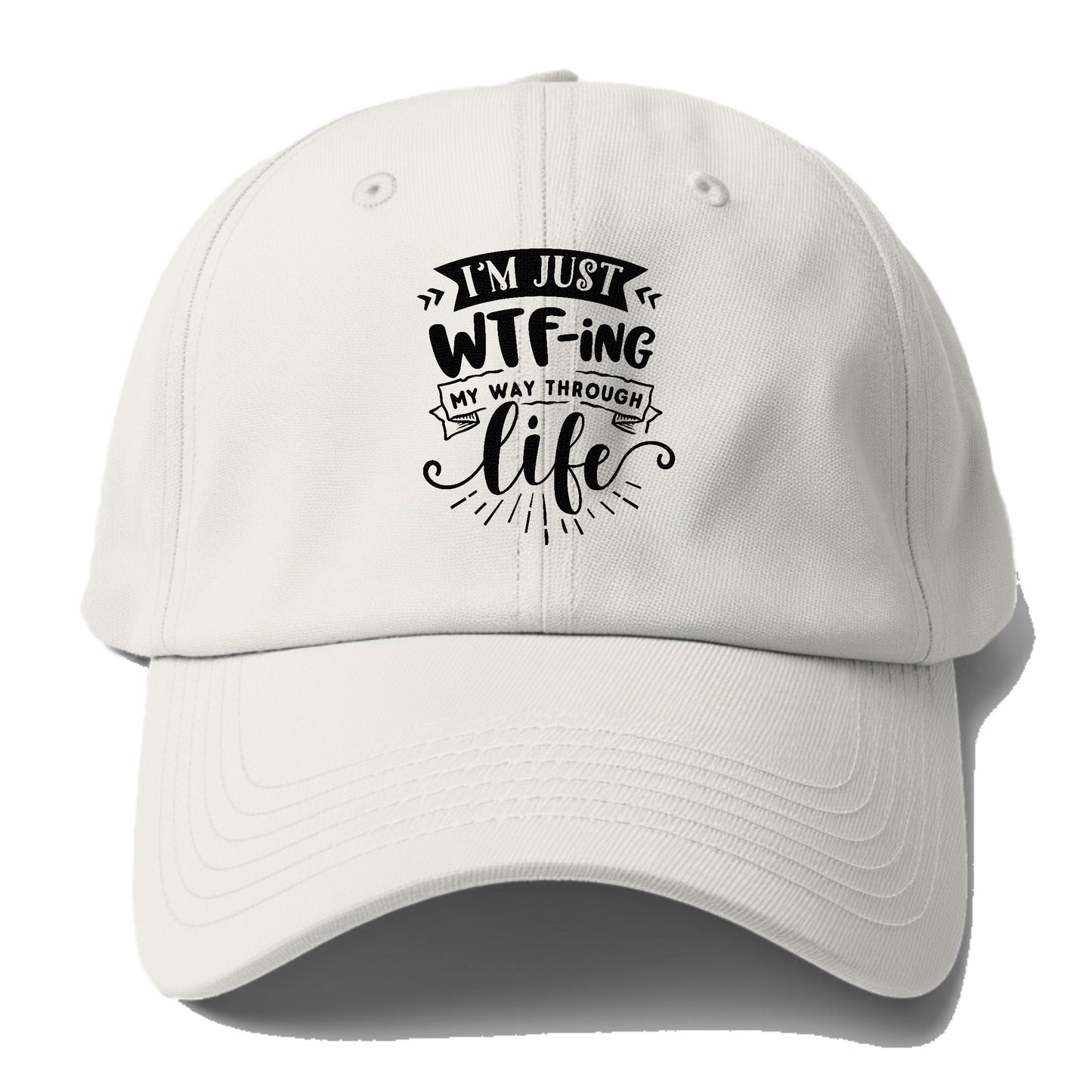 Im just WTFing my way through life Hat