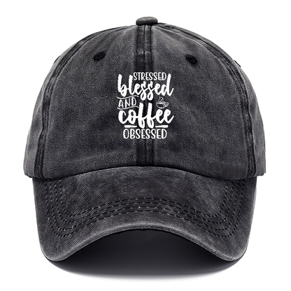 Stressed blessed and coffee obsessed Hat