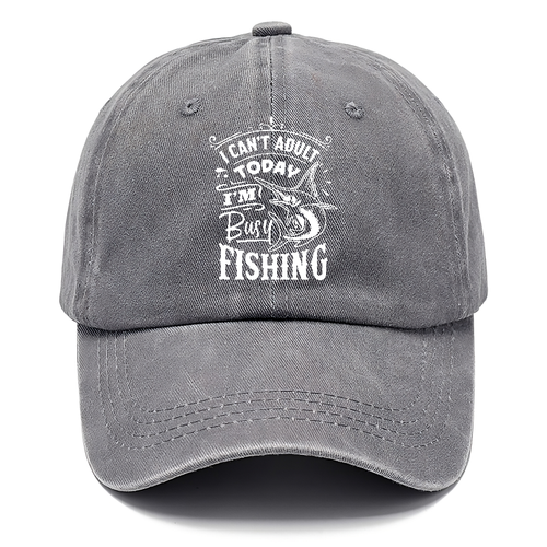 I Cant Adult Today I'm Busy Fishing Classic Cap