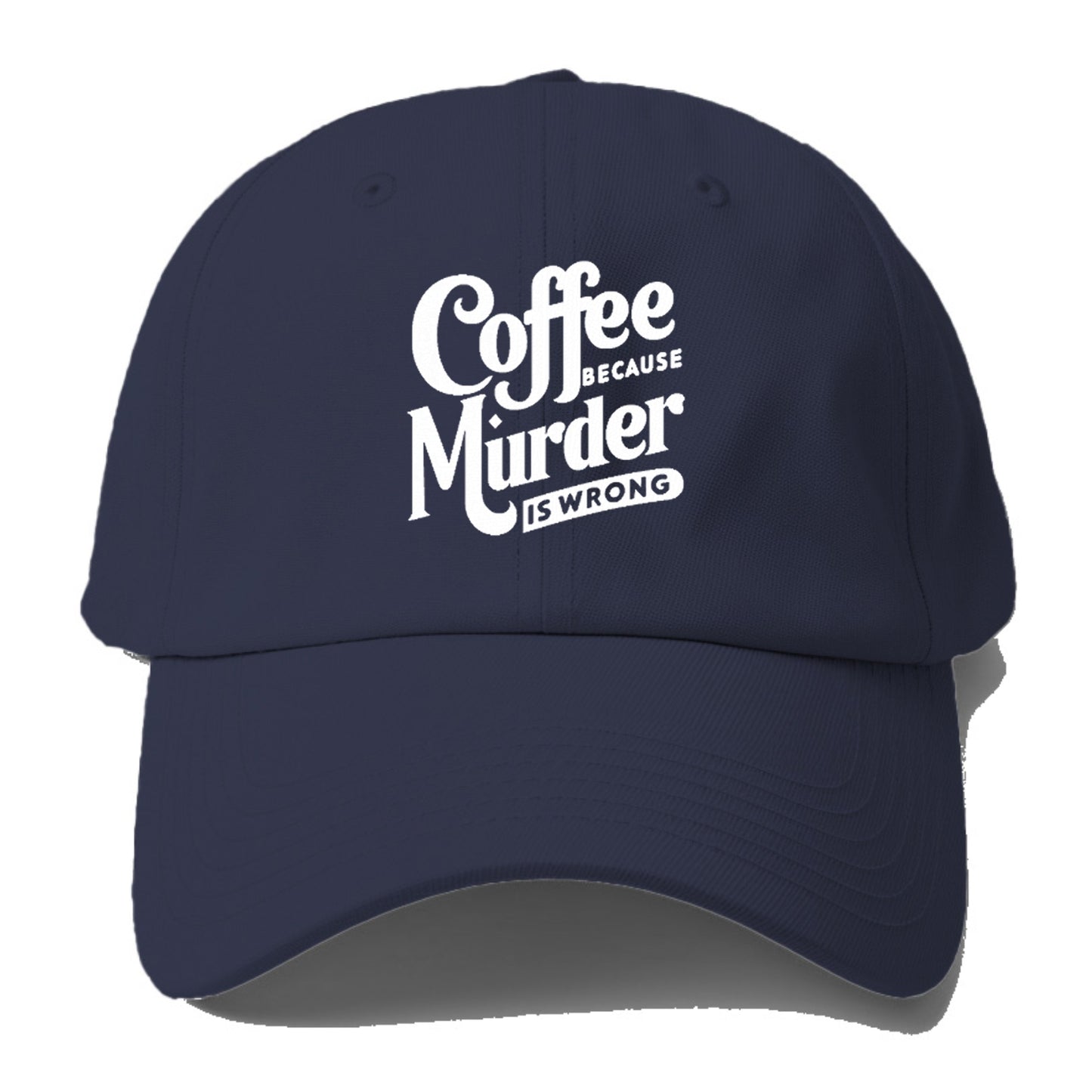 coffee because murder is wrong Hat