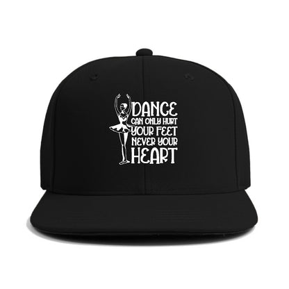 dance can only hurt your feet never your heart Hat