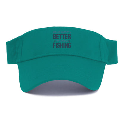 Life is always better when i'm fishing Hat