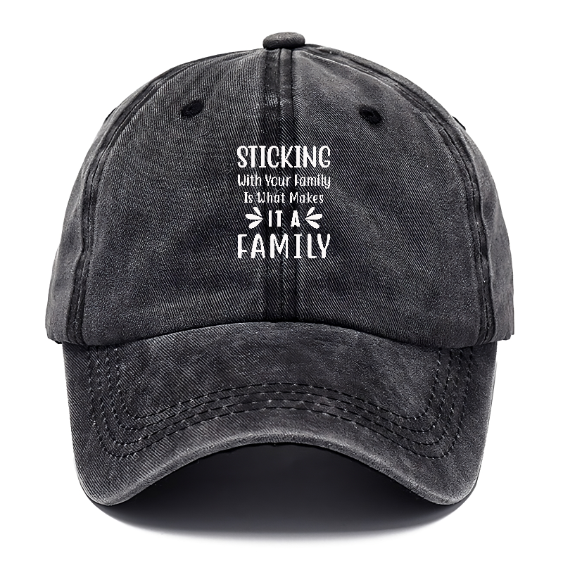 Sticking with your family is what makes it a family Hat