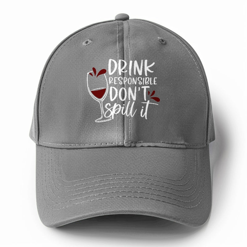 drink responsible don't spill it Hat