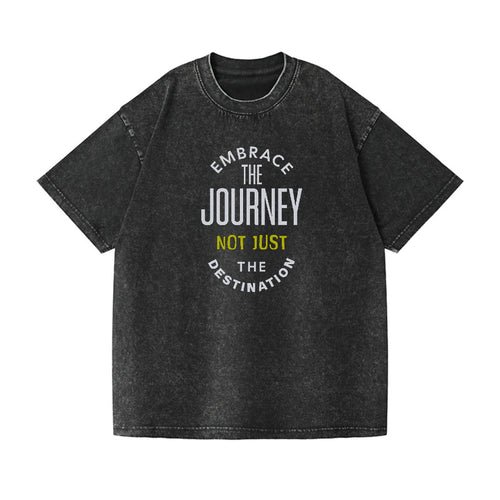 Embrace The Journey Not Just The Destimation Vintage T-shirt