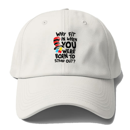 Why Fit In When You Were Born To Stand Out Autism Hat