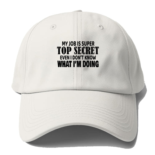 My Job I Super Top Secret Baseball Cap For Big Heads