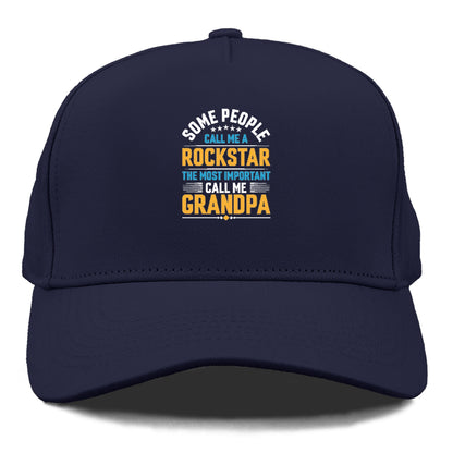 some people call me a rockstar the most important call me grandpa Hat