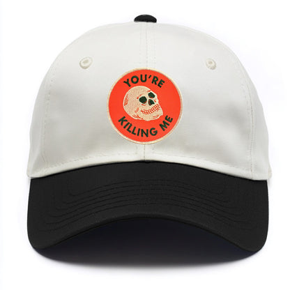 youre killing me Hat