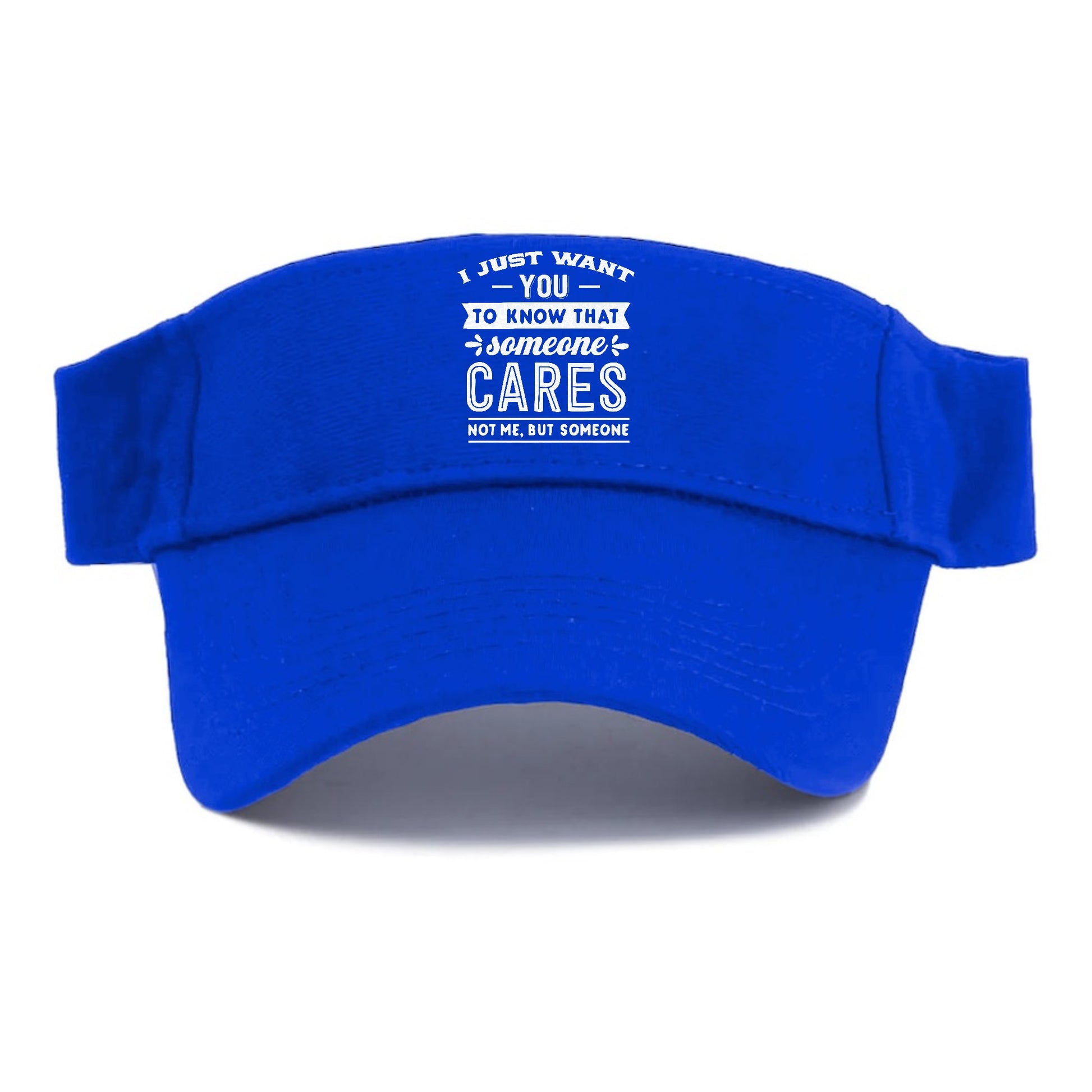 I Want You To Know That Someone Cares Not Me But Someone Hat