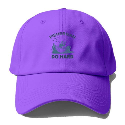 Fisherman Do Hard Baseball Cap