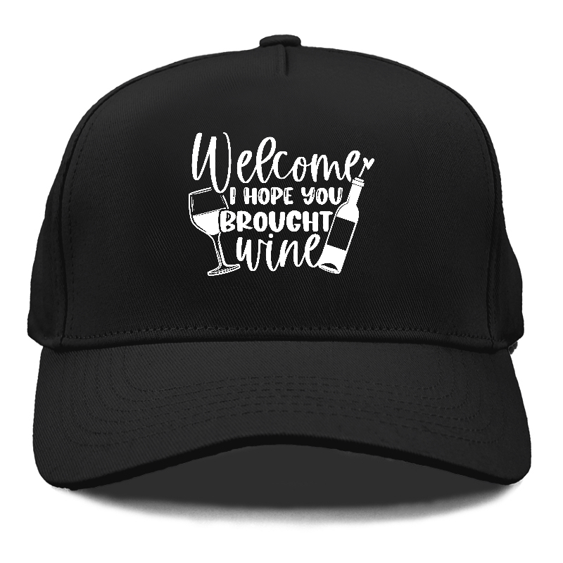 welcome i hope you brought wine Hat