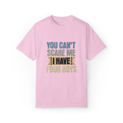 You Can't Scare Me, I Have 4 Boys: Proud Mama T-Shirt - Pandaize