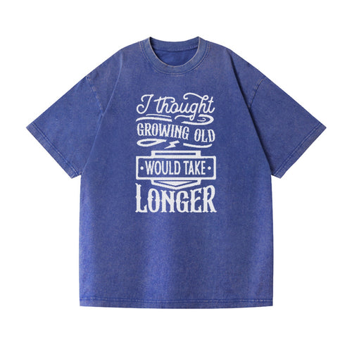 I Thought Growing Old Would Take Longer Vintage T-shirt