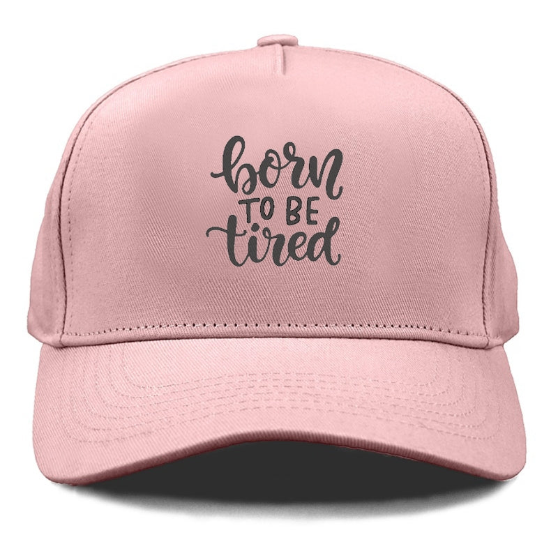 born to be tired Hat