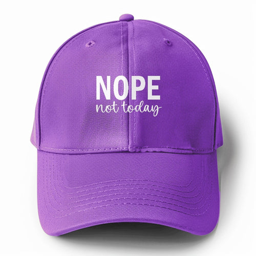 Nope Not Today 1 Solid Color Baseball Cap
