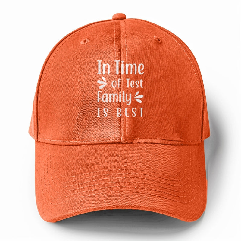 In time of test family is best Hat