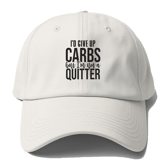 I'd Give Up Carbs But I'm Not A Quitter Hat