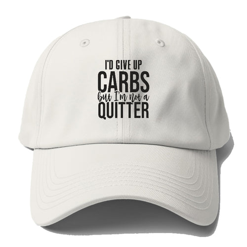 I'd Give Up Carbs But I'm Not A Quitter Baseball Cap For Big Heads