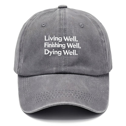 living well, finishing well, dying well Hat