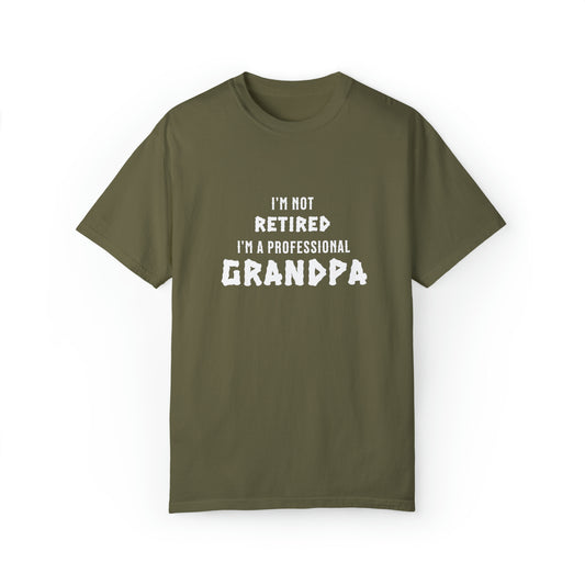 "I'm Not Retired, I'm a Professional Grandpa" T-Shirt: The Hat for Proud Grandfathers