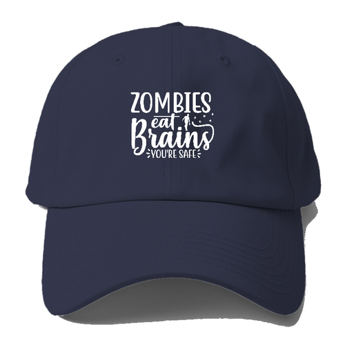 Zombies Eat Brains Youre Safe Baseball Cap