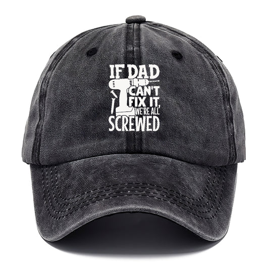 If Dad Can't Fix It We're All Screwed Hat