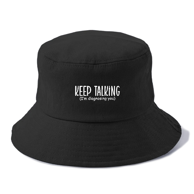 keep talking im diagnosing you Hat