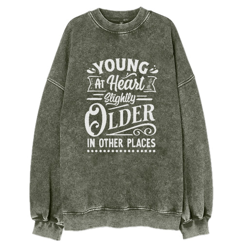 Young At Heart Slightly Older In Other Places Vintage Sweatshirt