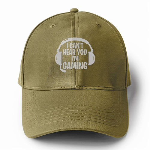 I Cant Hear You I'm Gaming Solid Color Baseball Cap