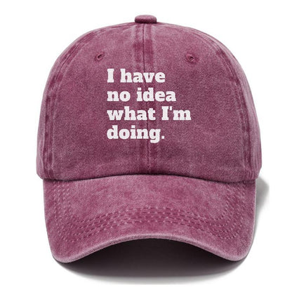 I Have No Idea What I'M Doing Hat