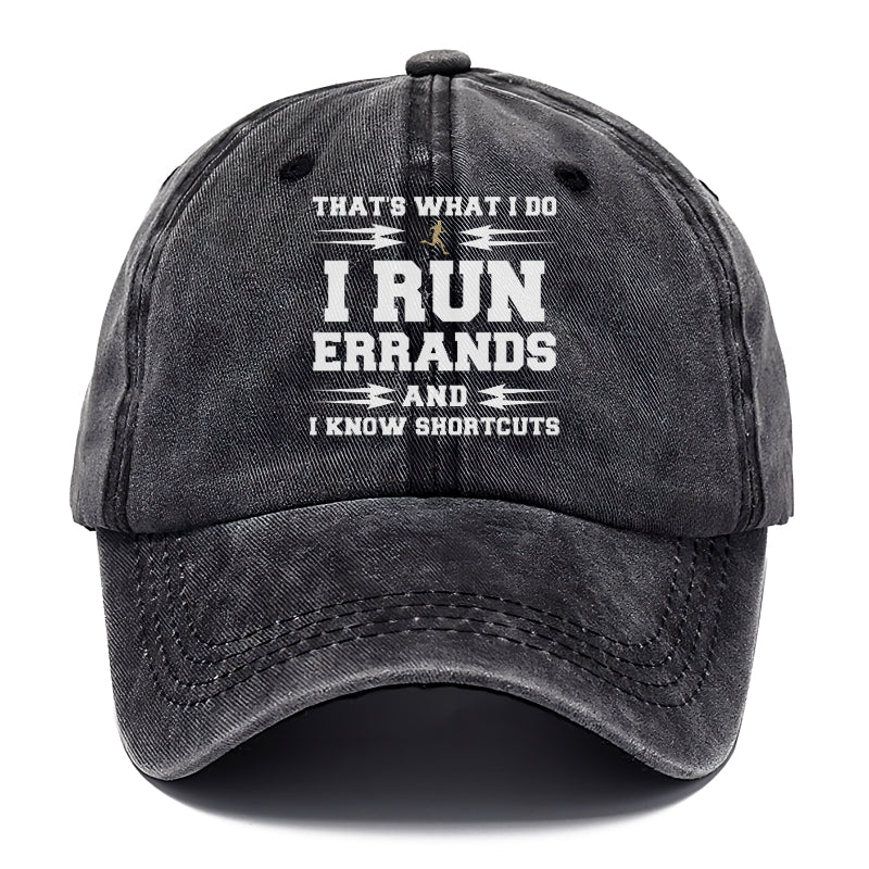 that's what i do, i run errands and i know shortcuts Hat