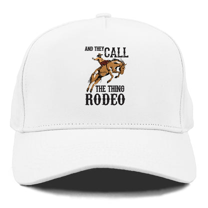 And They Called The Thing Rodeo Hat