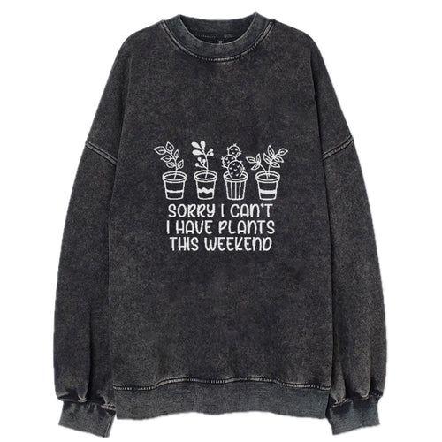 Sorry I Can't I Have Plants This Weekend Vintage Sweatshirt