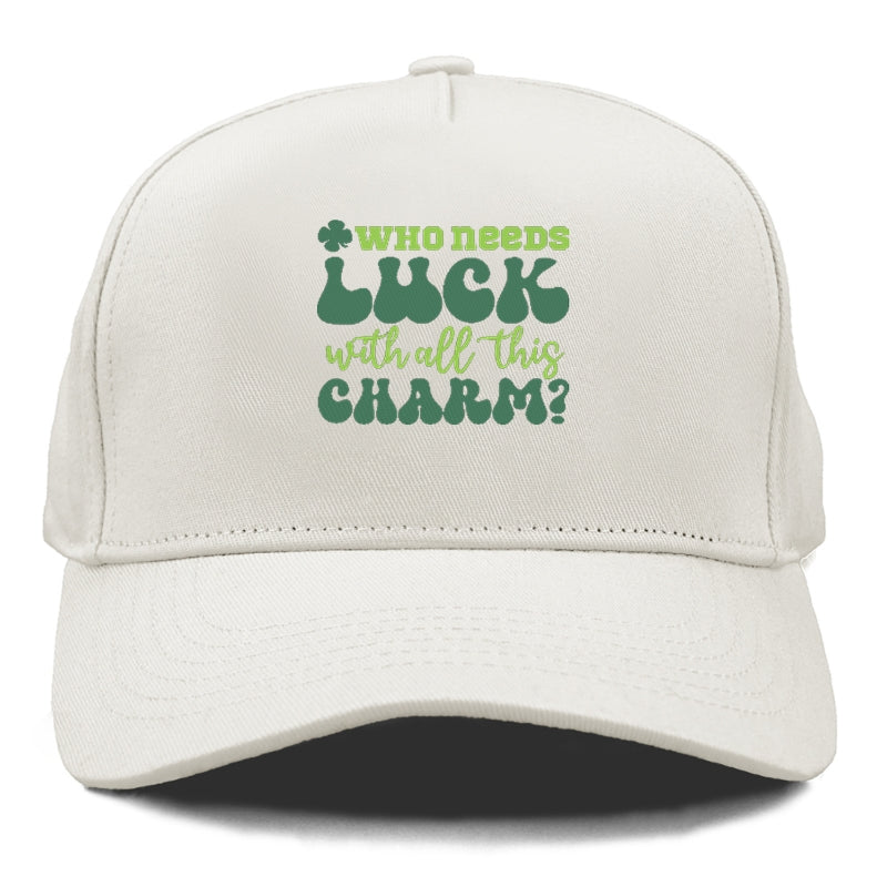 Who Needs Luck With All This Charm Hat