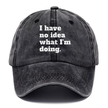 I Have No Idea What I'M Doing Hat