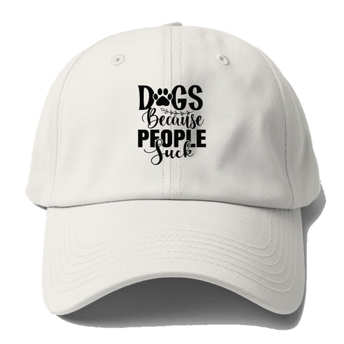 Dogs Because People Suck Baseball Cap For Big Heads