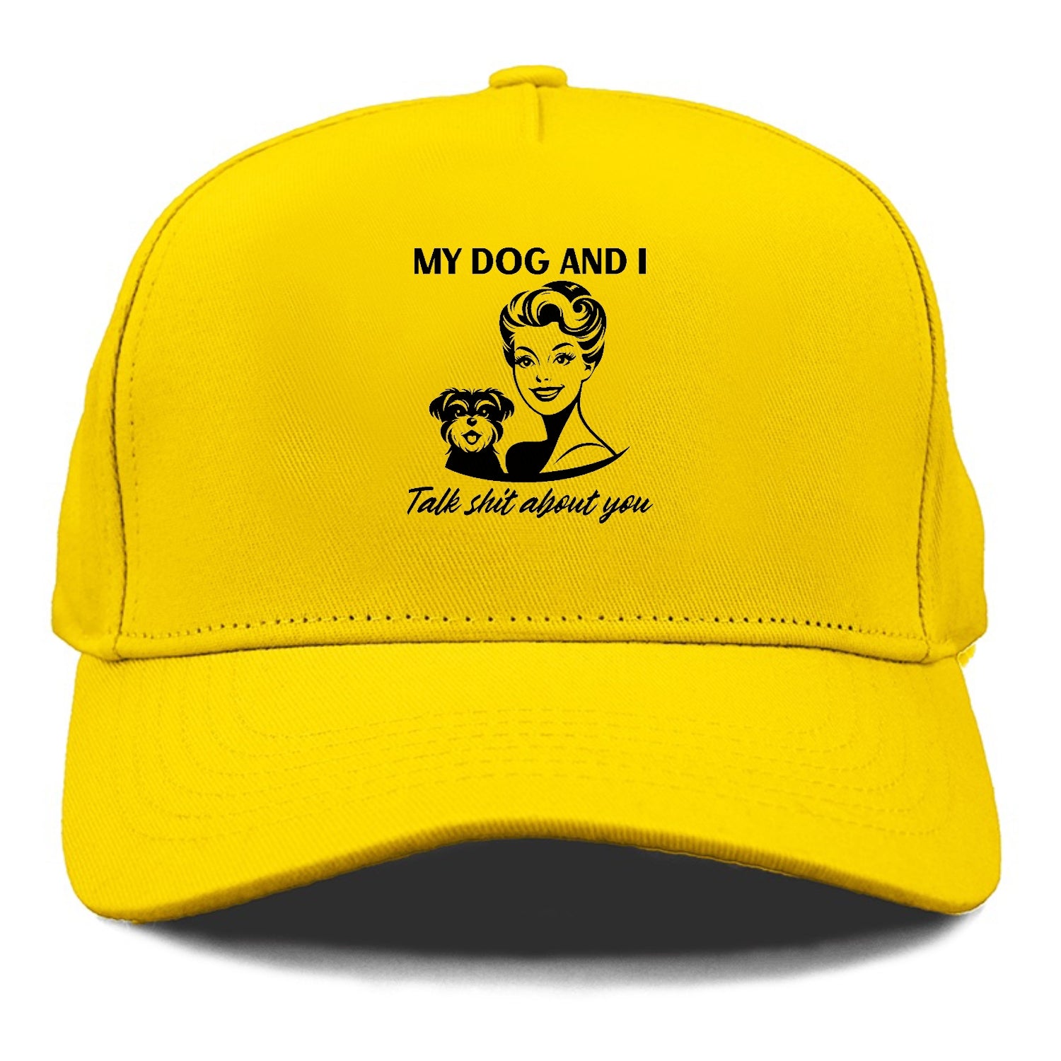 my dog and i talk shit about you Hat