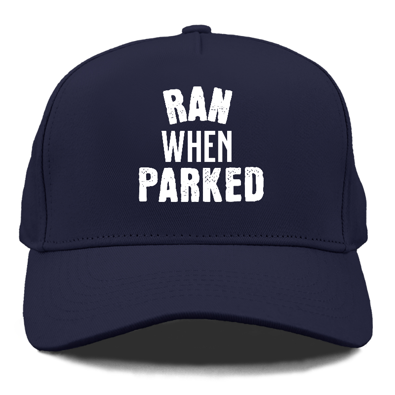 ran when parked Hat