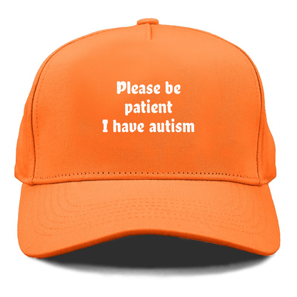 please be patient i have autism Hat