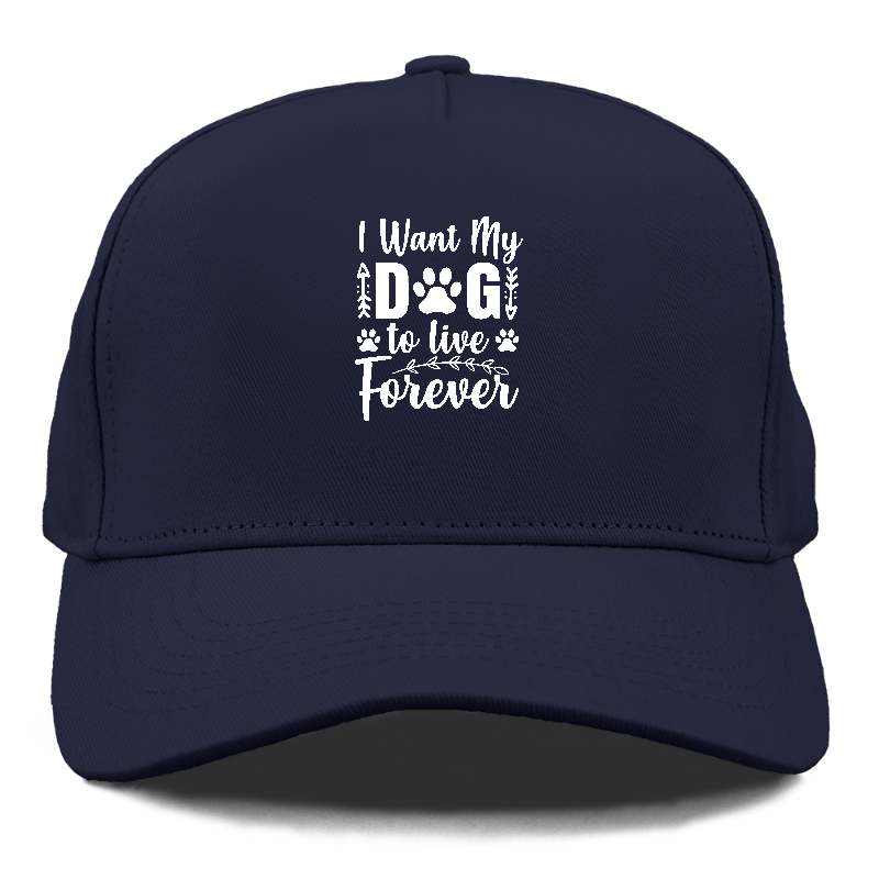 I want my dog to live forever Hat