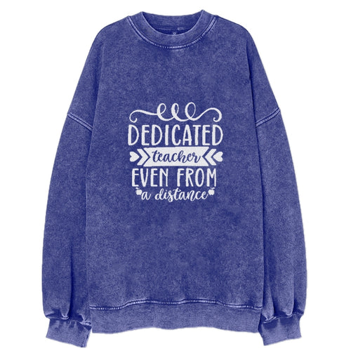 Dedicated Teacher Even From A Distance Vintage Sweatshirt