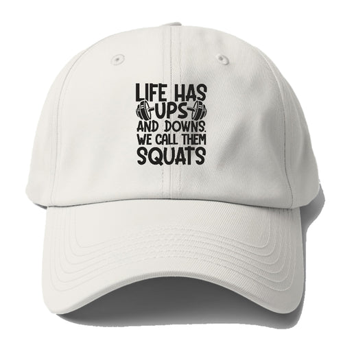 Life Has Ups And Downs We Call Them Squats Baseball Cap For Big Heads