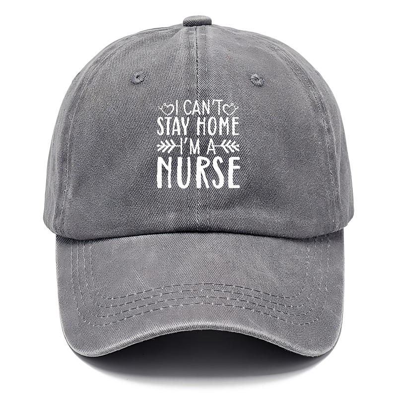 I can't stay home i'm a nurse Hat