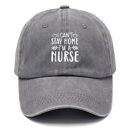 I can't stay home i'm a nurse Hat