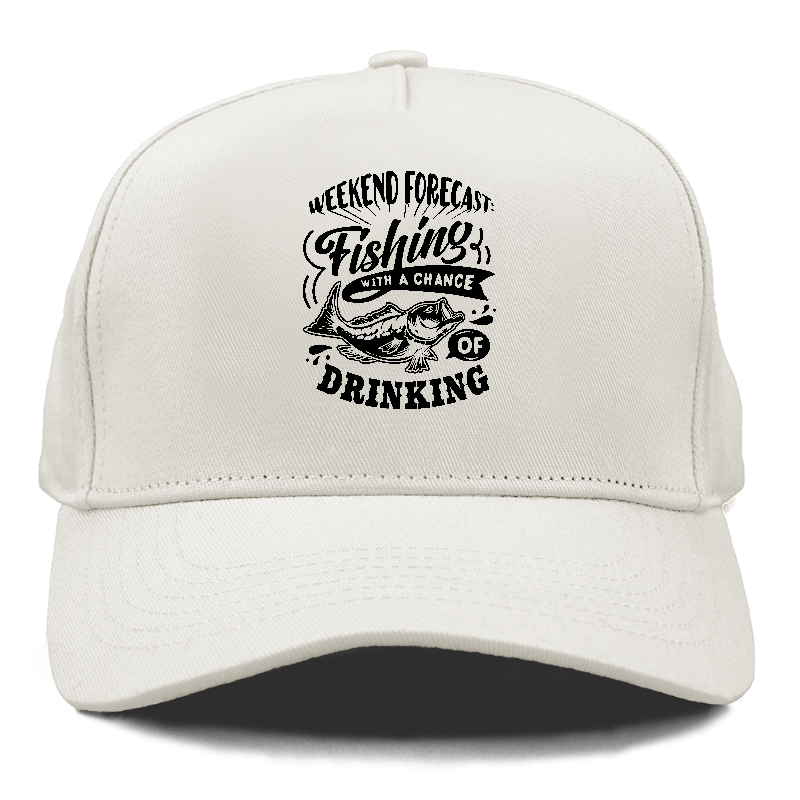 Weekend forecast fishing with a chance of drinking Hat