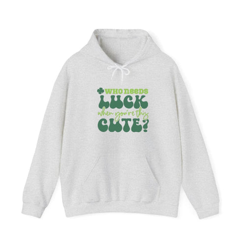 Who Needs Luck When Youre This Cute Hooded Sweatshirt