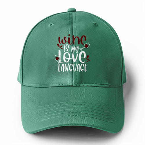 Wine Is My Love Language Solid Color Baseball Cap