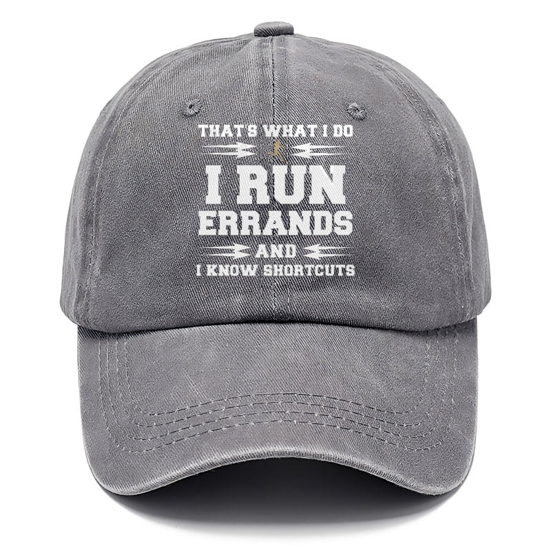 that's what i do, i run errands and i know shortcuts Hat