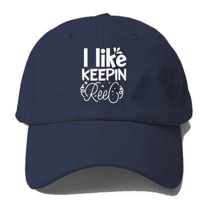 i like keepin reel Hat